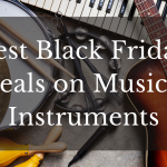 Best Black Friday Deals On Musical Instruments